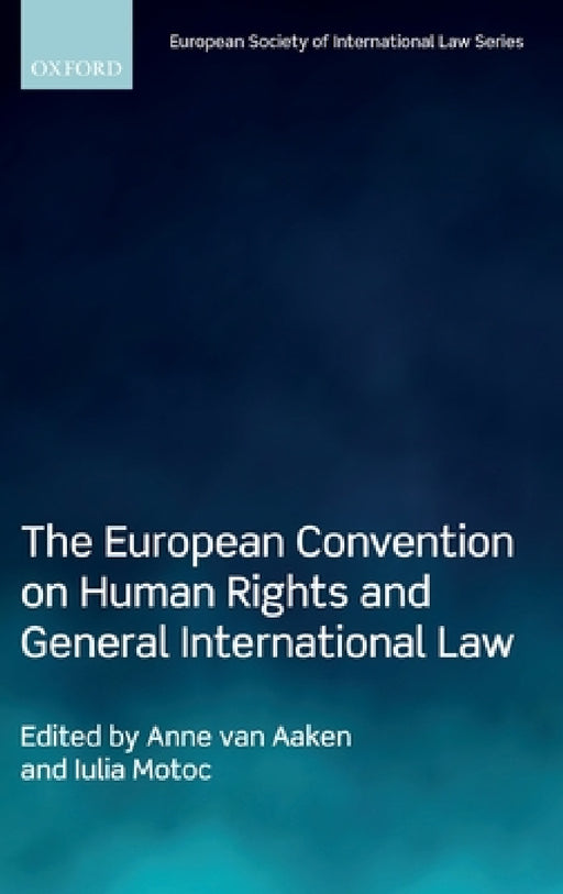 European Convention on Human Rights and General International Law by Anne Van Aaken, Iulia Motoc
