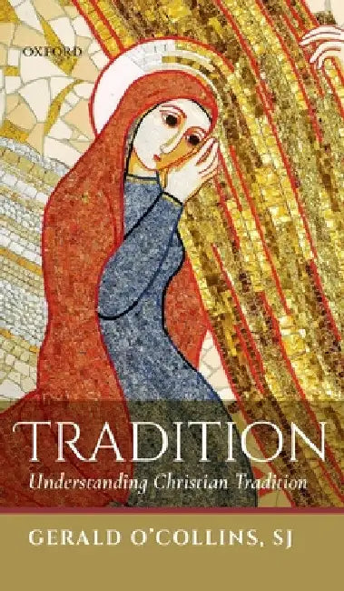 Tradition: Understanding Christian Tradition by Gerald O'Collins Sj