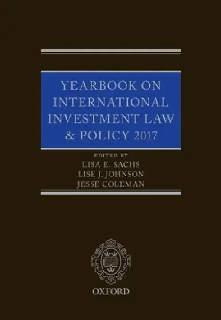 Yearbook on International Investment Law & Policy 2017 by Lisa Sachs