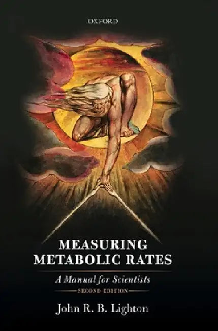 Measuring Metabolic Rates: A Manual for Scientists by John R. B. Lighton