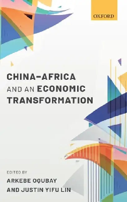 China-Africa and an Economic Transformation by Arkebe Oqubay