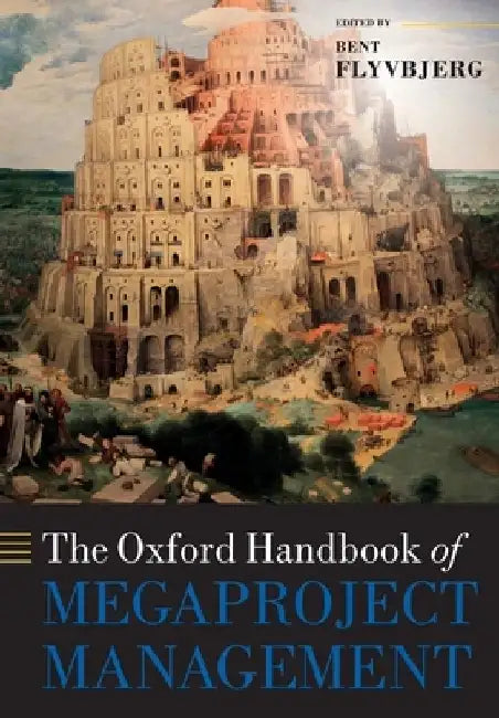 The Oxford Handbook of Megaproject Management by Bent Flyvbjerg