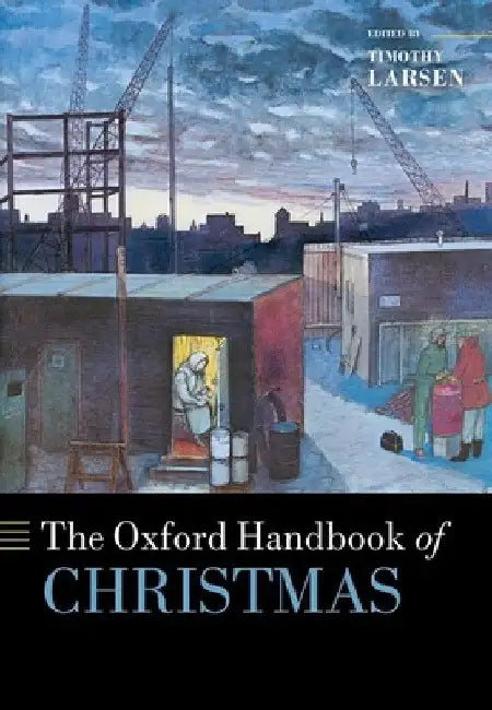 The Oxford Handbook of Christmas by Timothy Larsen