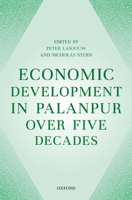 Economic Development in Palanpur Over Five Decades by Peter Lanjouw, Nicholas Stern