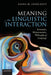 Meaning in Linguistic Interaction: Semantics, Metasemantics, Philosophy of Language by Kasia M. Jaszczolt