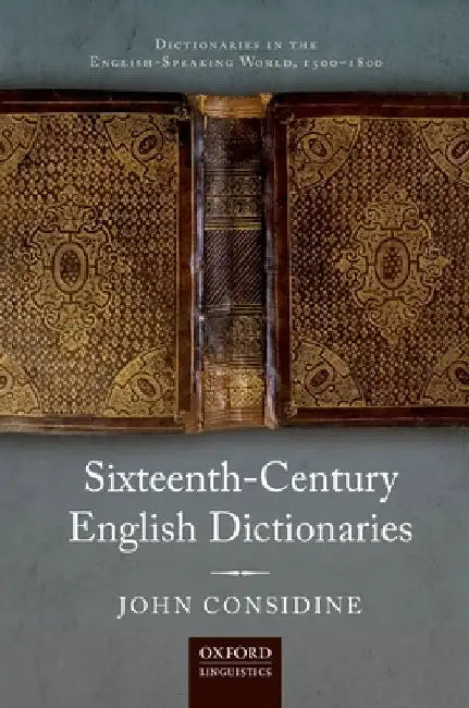 Sixteenth-Century English Dictionaries by John Considine
