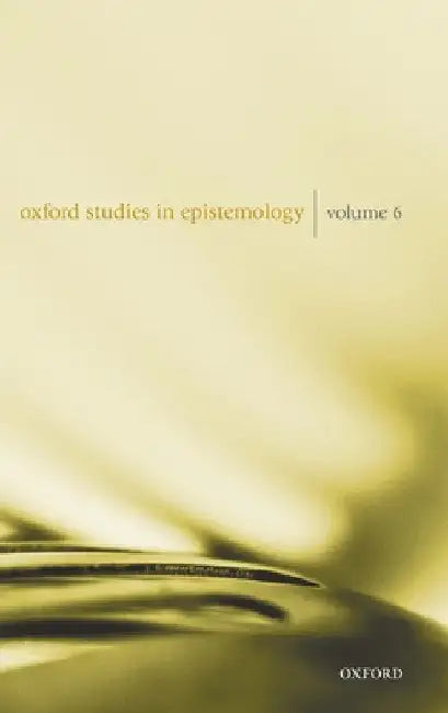 Oxford Studies in Epistemology Volume 6 by Tamar Szabo Gendler