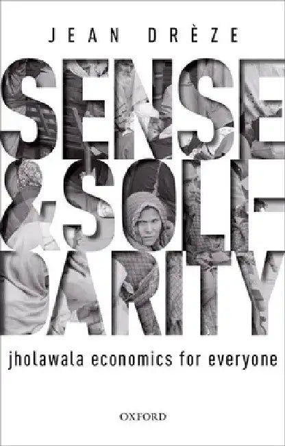 Sense and Solidarity: Jholawala Economics for Everyone by Jean Dreze
