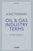 A Dictionary of Oil & Gas Industry Terms by Roberts Peter