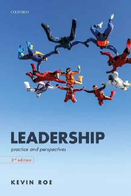 Leadership: Practice and Perspectives by Kevin Roe