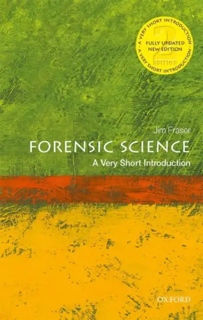 Forensic Science (VSI): Very Short Introduction by Jim Fraser