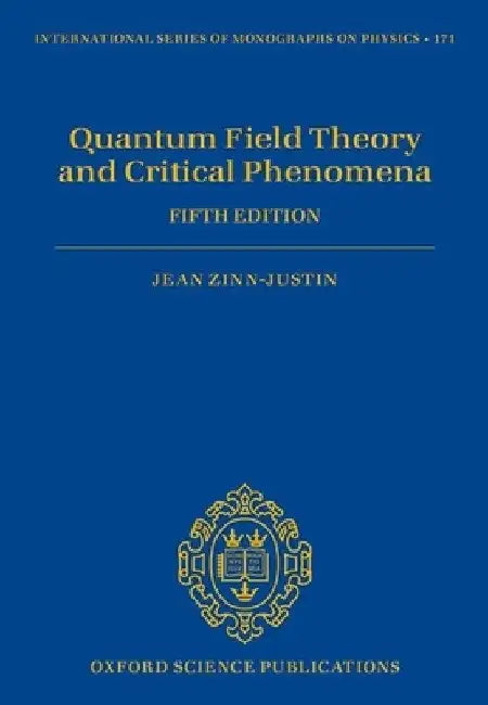 Quantum Field Theory and Critical Phenomena: Fifth Edition by Jean Zinn-Justin