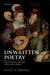 Unwritten Poetry: Song, Performance, and Media in Early Modern England by Scott A. Trudell