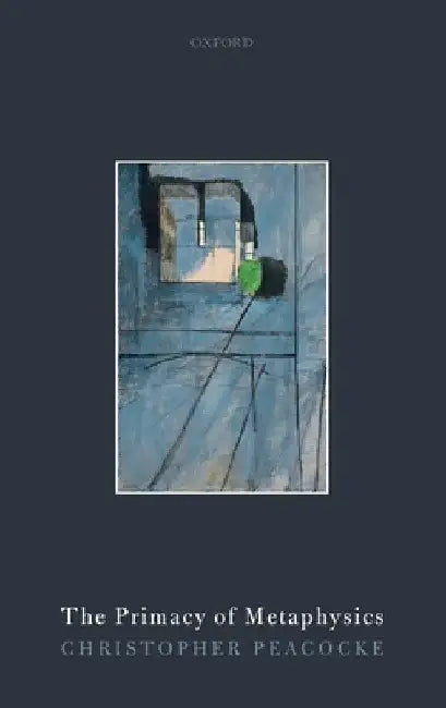 Primacy of Metaphysics by Christopher Peacocke