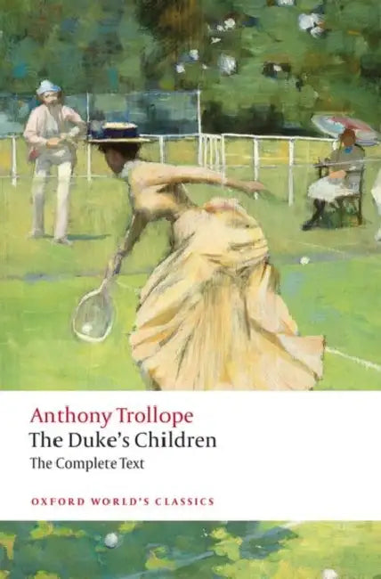 The Duke's Children Complete: Extended edition by Anthony Trollope