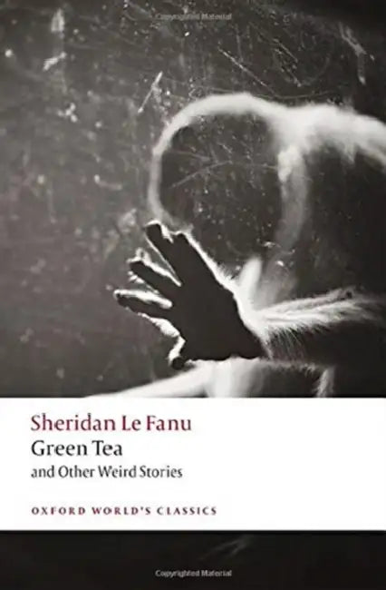 Green Tea: And Other Weird Stories by J. Sheridan Le Fanu