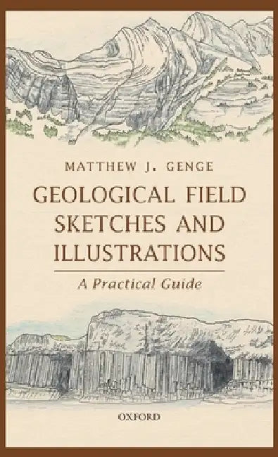 Geological Field Sketches and Illustrations: A Practical Guide by Matthew J. Genge