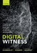 Digital Witness: Using Open Source Information for Human Rights Investigation, Documentation, and Accountability by Sam Dubberley