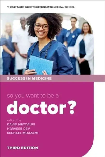 So You Want to Be a Doctor?: The Ultimate Guide to Getting Into Medical School by David Metcalfe