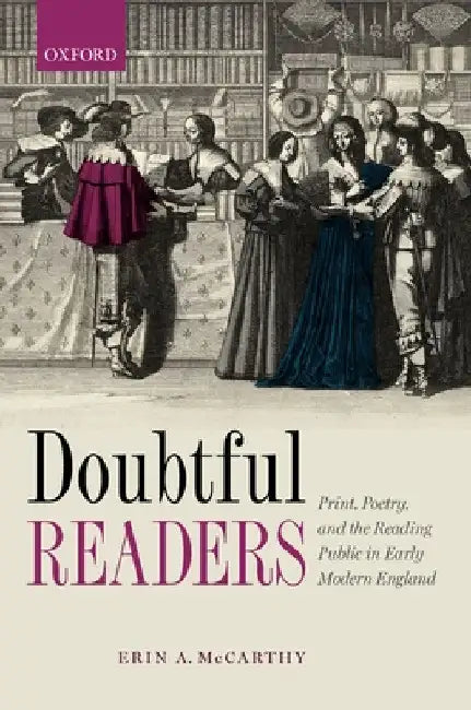Doubtful Readers: Print, Poetry, and the Reading Public in Early Modern England by Erin A. McCarthy