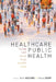 Healthcare Public Health: Improving Health Services Through Population Science by Martin Gulliford
