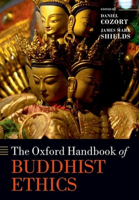 The Oxford Handbook of Buddhist Ethics by Daniel Cozort