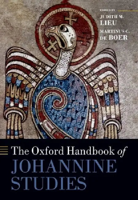 The Oxford Handbook of Johannine Studies by Judith M. Lieu, Martinus C. de Boer