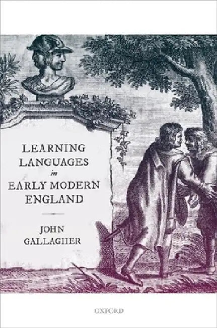 Learning Languages in Early Modern England by John Gallagher