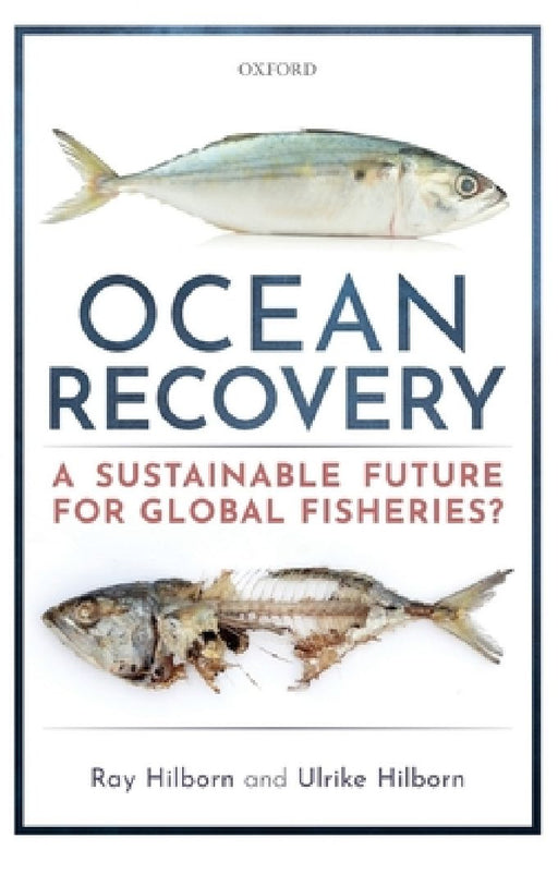 Ocean Recovery A sustainable future for global fisheries? (Hardback)  by Ray Hilborn