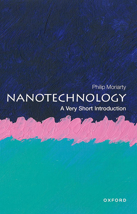 Nanotechnology (VSI): . by Moriarty/Philip