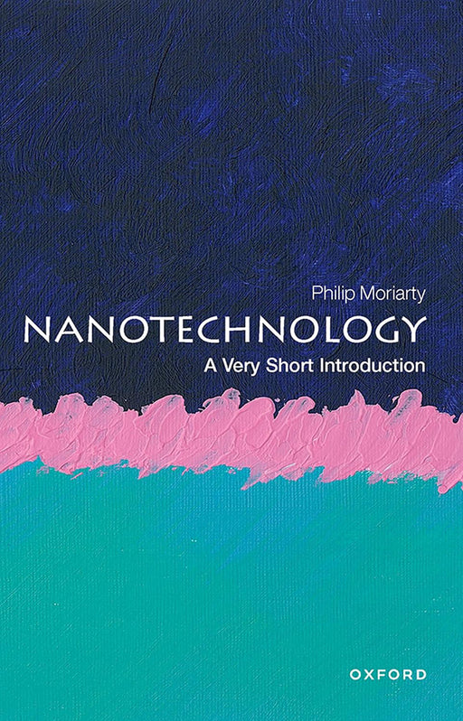 Nanotechnology (VSI): . by Moriarty/Philip