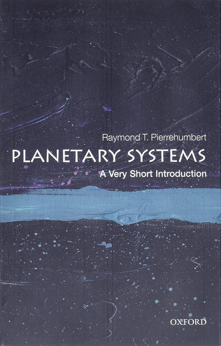 Planetary Systems (VSI): . by Raymond T. Pierrehumbert/Raymond T.