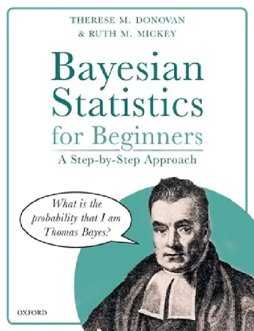 Bayesian Statistics for Beginners: A Step-By-Step Approach by Therese M. Donovan