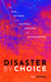 Disaster By Choice by Kelman