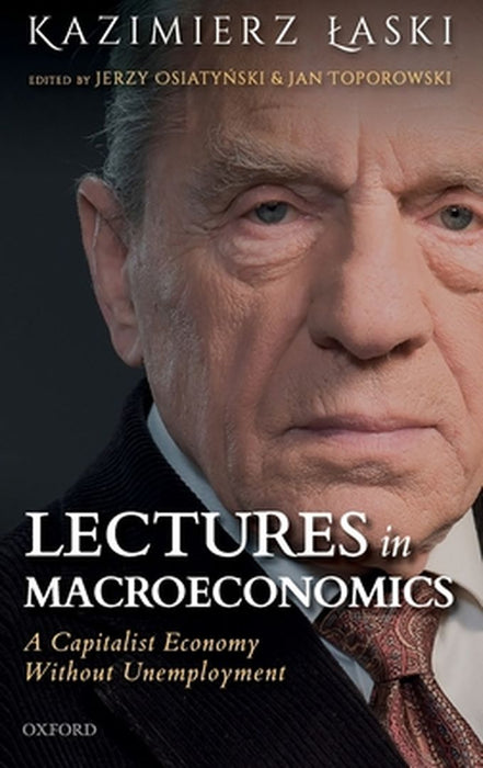 Lectures in Macroeconomics: A Capitalist Economy Without Unemployment by Laski
