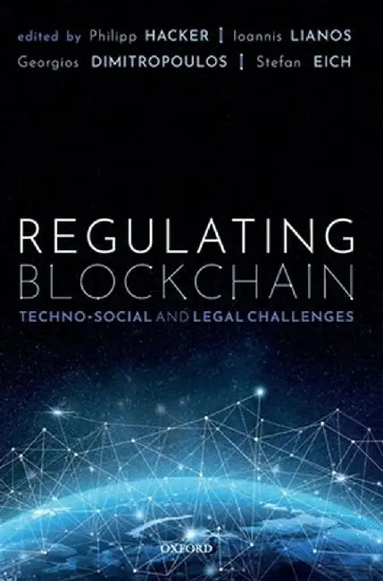 Regulating Blockchain: Techno-Social and Legal Challenges by Ioannis Lianos