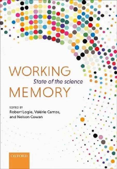 Working Memory: State of the Science by Robert Logie