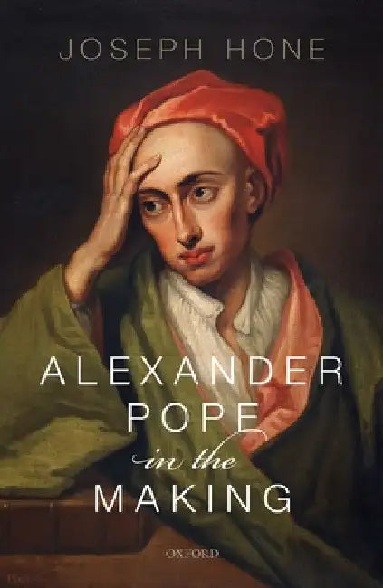 Alexander Pope in the Making by Joseph Hone