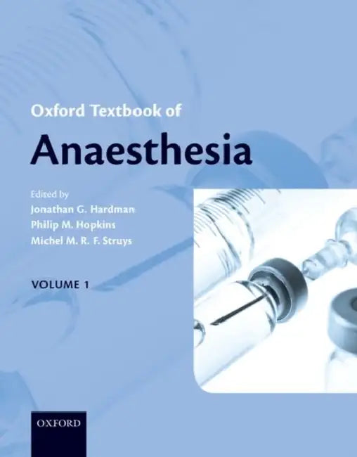 Oxford Textbook of Anaesthesia by Jonathan G. Hardman, Philip M. Hopkins, Michel M. R. F. Struys