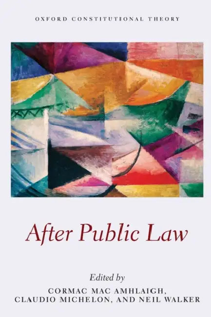 After Public Law (Oxford Constitutional Theory) by Mac Amhlaigh Et Al