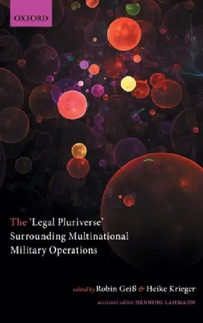 'Legal Pluriverse' Surrounding Multinational Military Operations by Robin Geiß