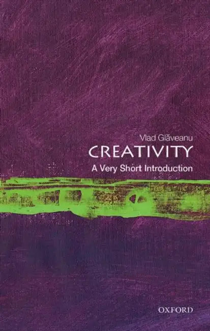 Creativity (VSI): Very Short Introduction by Vlad Glaveanu