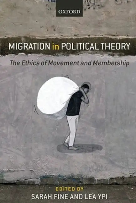Migration in Political Theory: The Ethics of Movement by FineYpi