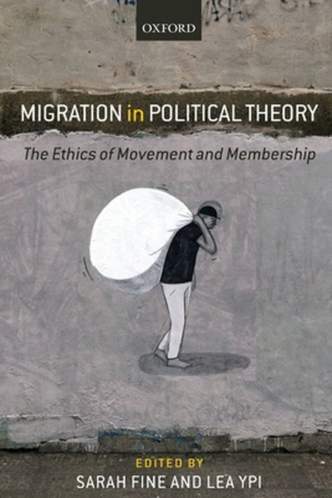 Migration in Political Theory: The Ethics of Movement by FineYpi