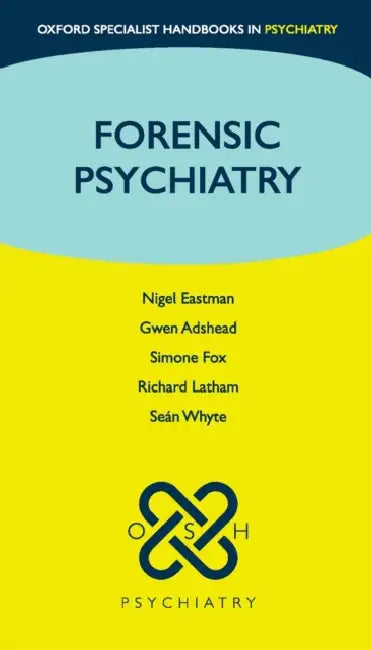 Forensic Psychiatry by Nigel Eastman, Gwen Adshead, Simone Fox