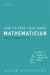 How to Free Your Inner Mathematician: Notes on Mathematics and Life by Susan D'Agostino