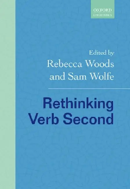 Rethinking Verb Second by Rebecca Woods