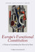Europe's Functional Constitution: A Theory of Constitutionalism Beyond the State by Turkuler Isiksel