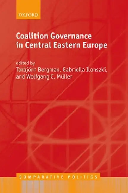 Coalition Governance in Central Eastern Europe by Torbjorn Bergman