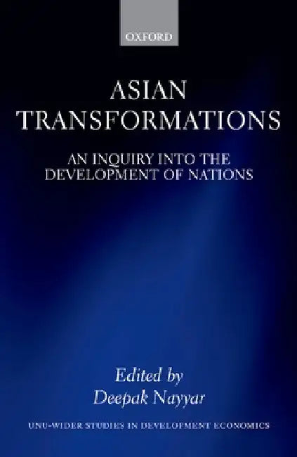 Asian Transformations: An Inquiry Into the Development of Nations by Deepak Nayyar
